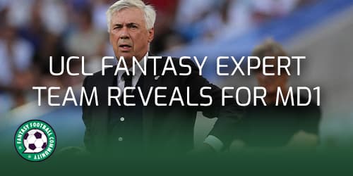 UCL Fantasy Expert Team Reveals for Matchday 1 - Fantasy Football