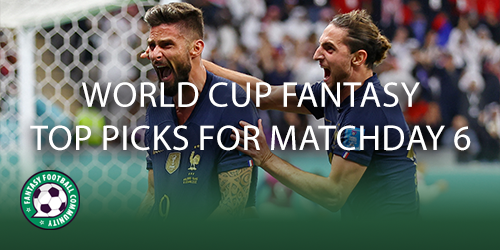 World Cup Fantasy top picks for Matchday 6 - Fantasy Football Community