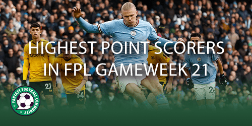 Highest Point Scorers In FPL Gameweek 21 - Fantasy Football Community