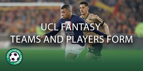 UCL Fantasy teams and players form - Fantasy Football Community