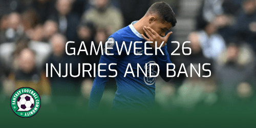 Gameweek 26: Latest Injuries And Bans - Fantasy Football Community