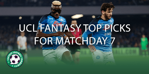 UCL Fantasy Top Picks For Matchday 7 - Fantasy Football Community