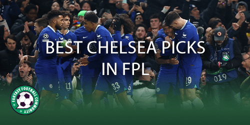 Chelsea top picks for FPL - Fantasy Football Community