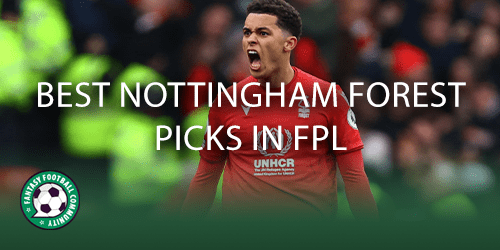 Nottingham Forest top picks for FPL - Fantasy Football Community