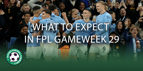 What To Expect In FPL Gameweek 29 - Fantasy Football Community