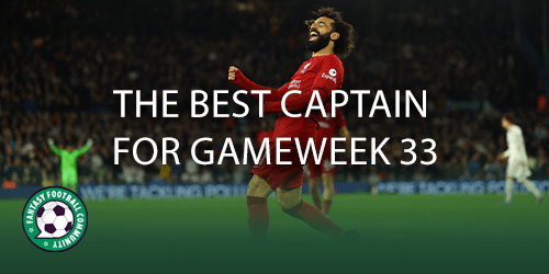 The Best Captain For Gameweek 33 - Fantasy Football Community