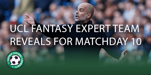 UCL Fantasy Expert Team Reveals for Matchday 1 - Fantasy Football Community