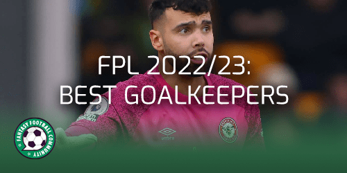 Who were the best 2022/23 FPL goalkeepers? - Fantasy Football Community