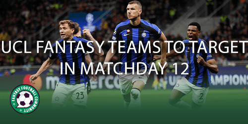 UCL Fantasy top picks for Matchday 12 - Fantasy Football Community