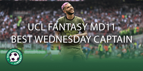 UCL Fantasy Matchday 11 best Wednesday captain - Fantasy Football Community