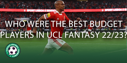 Who were the best budget players in UCL Fantasy 22/23? - Fantasy Football  Community