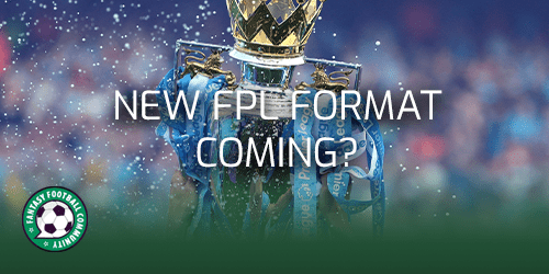 Fantasy Premier League changes: FPL will launch a NEW format for next season