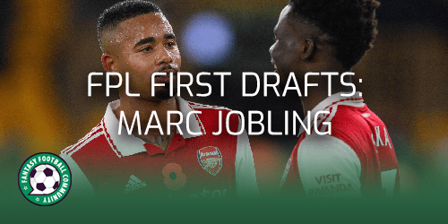 FPL first draft: Marc Jobling's team reveal - Fantasy Football Community