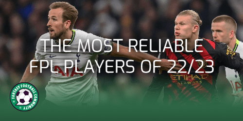 Who were the most reliable FPL players of 2022/23? - Fantasy Football  Community