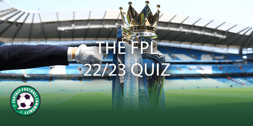 FPL Quiz Series: Test Your FPL Knowledge with a 15 Question FPL Quiz