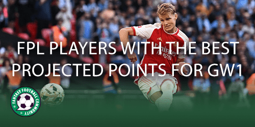 FPL players with the best projected points for Gameweek 1