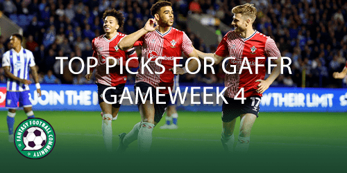 Top picks for GAFFR Gameweek 4 - Fantasy Football Community