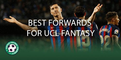 Best Forwards For UCL Fantasy - Fantasy Football Community