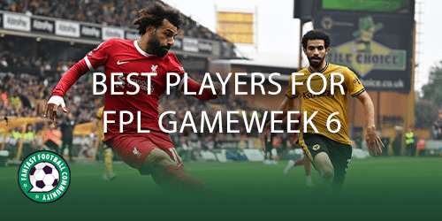 Top picks for GAFFR Gameweek 6 - Fantasy Football Community