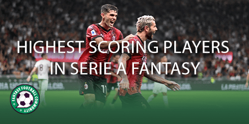 Highest scoring players in Serie A Fantasy - Fantasy Football Community