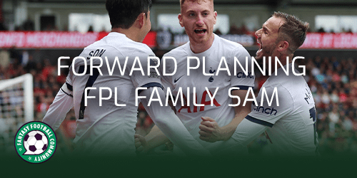 FPL First Draft: FPLFamily Sam - Fantasy Football Community