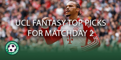 UCL Fantasy top picks for Matchday 2 - Fantasy Football Community