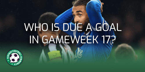 Which Players Are Due A Goal In Gameweek 17? - Fantasy Football Community