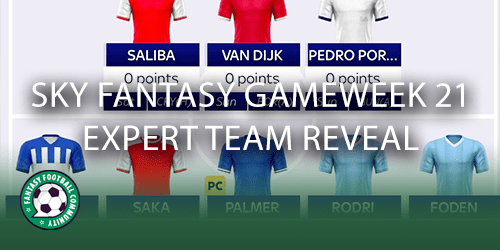 Sky Fantasy Gameweek 21 Expert Team Reveal - Fantasy Football Community